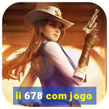 ii 678 com jogo